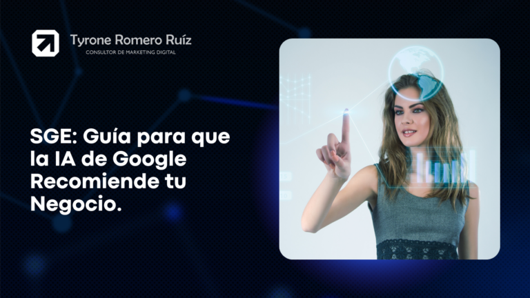 Sobre Mí ð Tyrone Romero Ruiz 9 SGE que la IA de Google Recomiende tu Negocio