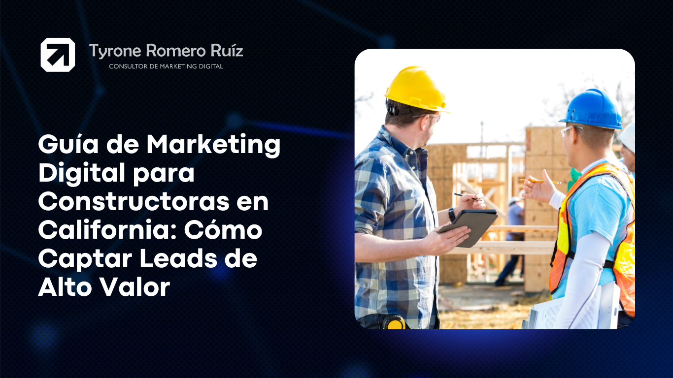 Guía de Marketing Digital para Constructoras en California: Cómo Captar Leads de Alto Valor 9 Marketing Digital para Constructoras en California