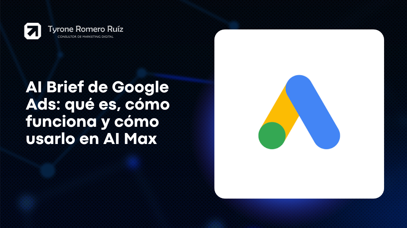 AI Brief de Google Ads: qué es, cómo funciona y cómo usarlo en AI Max 3 Descubre qué es AI Brief en Google Ads, cómo funciona en AI Max, sus tres tipos de pautas, limitaciones y cómo empezar a usarlo en español.