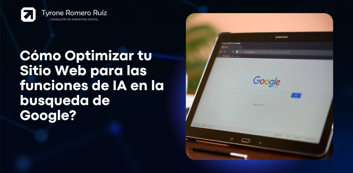 Cómo Optimizar tu Sitio Web para las funciones de IA en la busqueda de Google? 1 Optimizar tu Sitio Web para las funciones de IA en la búsqueda de Google