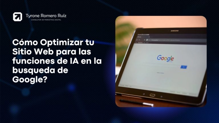 Sobre Mí ð Tyrone Romero Ruiz 39 Optimizar tu Sitio Web para las funciones de IA en la búsqueda de Google