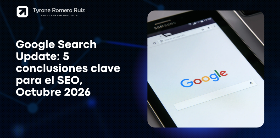 Google Search Update 5 conclusiones clave para el SEO, Octubre 2026