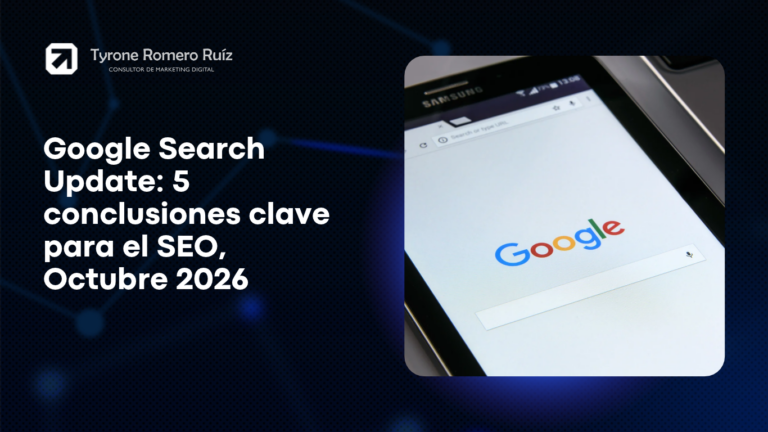 Sobre Mí ð Tyrone Romero Ruiz 40 Google Search Update 5 conclusiones clave para el SEO, Octubre 2026