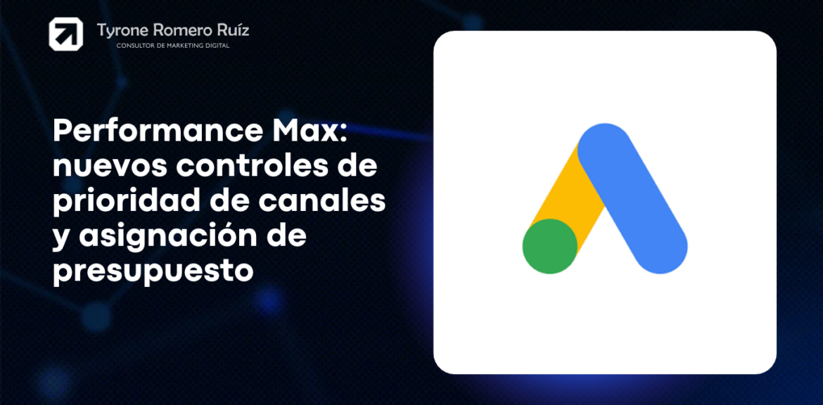 Performance Max: nuevos controles de prioridad de canales y asignación de presupuesto 1 Performance Max - prioridad de canales y asignación de presupuesto